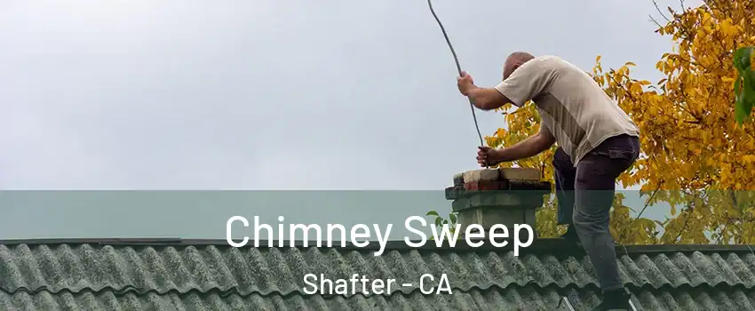  Chimney Sweep Shafter - CA